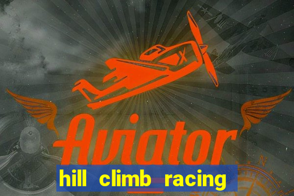 hill climb racing 2 dinheiro infinito